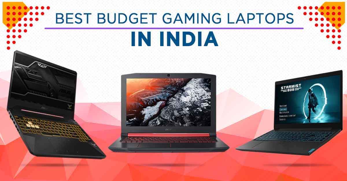 Best Budget Gaming Laptops in India Under INR 60000 [2020 Edition]